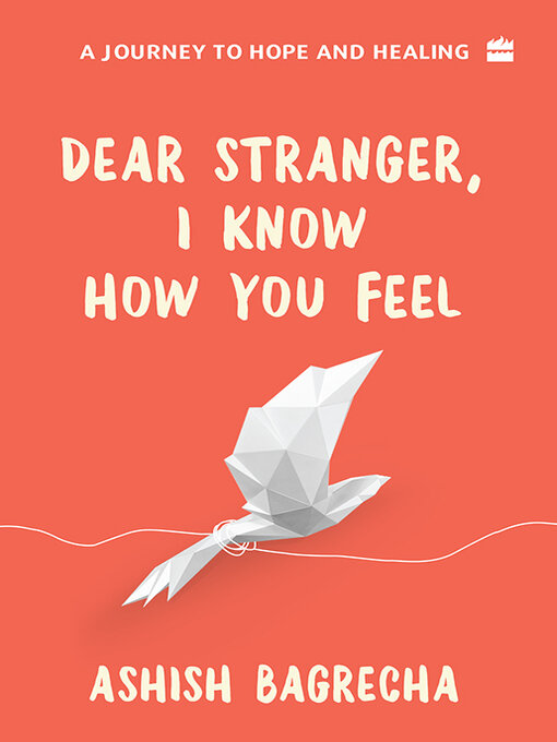 Title details for Dear Stranger, I Know How You Feel by Ashish Bagrecha - Available